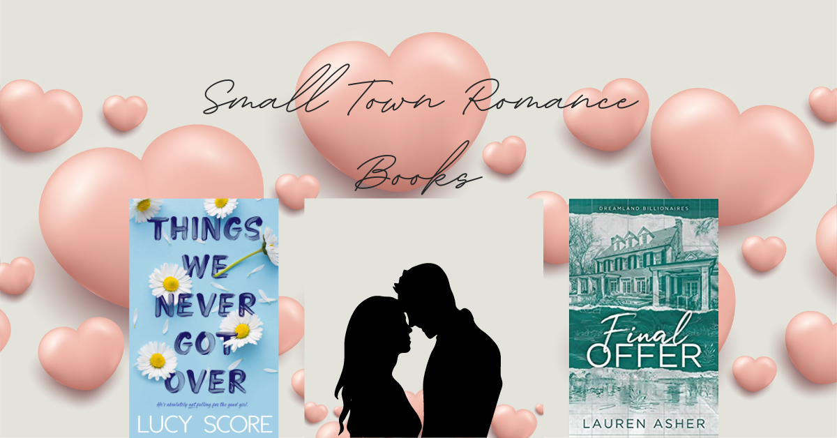 Small Town Romance Books: From Small Towns to Big Love